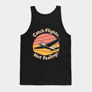 Catch Flight Not Feelings Tank Top