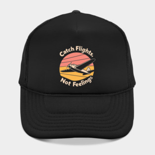 Catch Flight Not Feelings Hat
