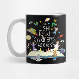 I Still Read Childrens Books It'S A Day To Read A Book Mug