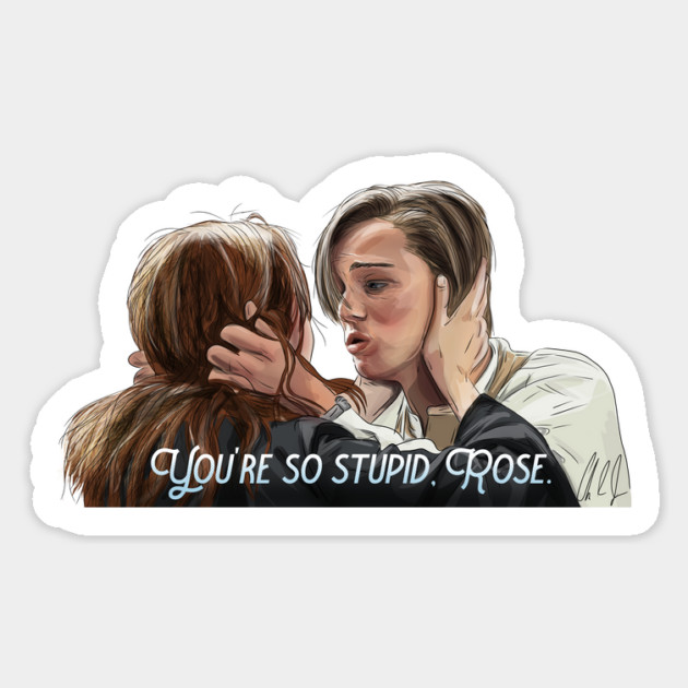 Titanic: You're so stupid, Rose. Magnet by 51Deesigns