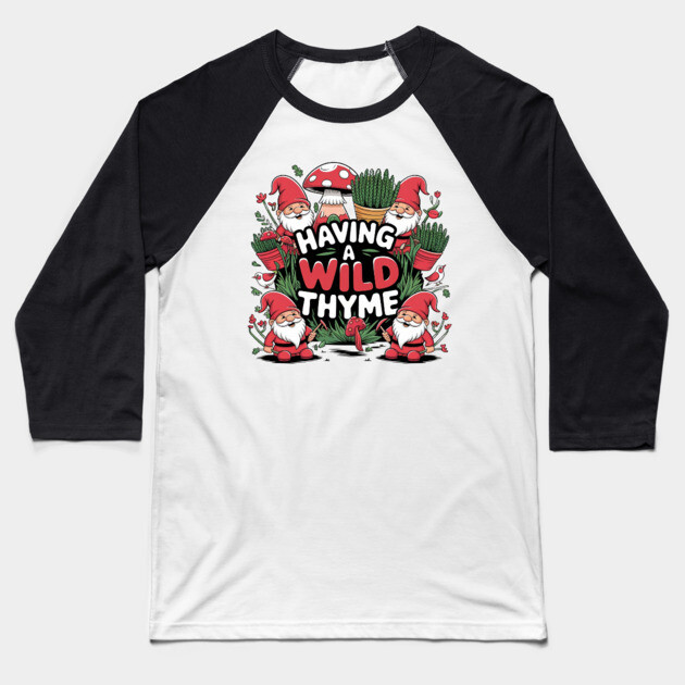 Having a Wild Thyme Baseball T-Shirt by BA
