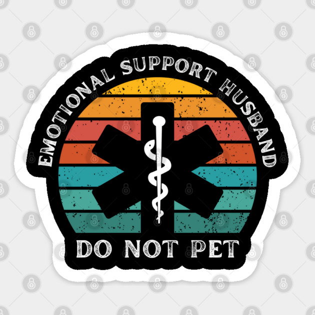 Emotional-Support-Husband-Do-Not-Pet Sticker by Creatifly Graphic Tees