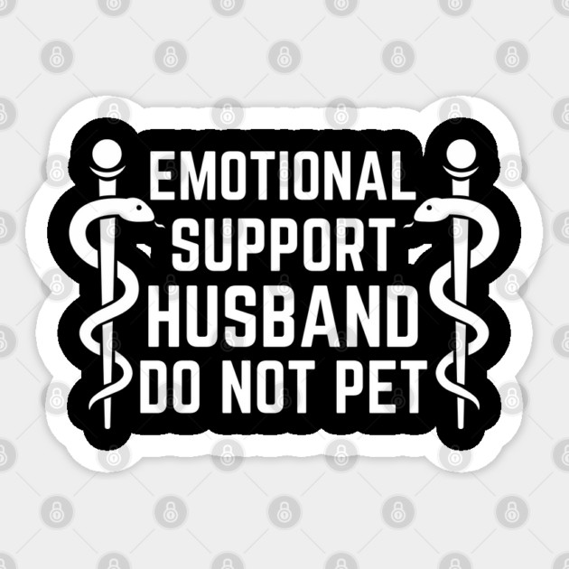 Emotional-Support-Husband-Do-Not-Pet Sticker by Creatifly Graphic Tees