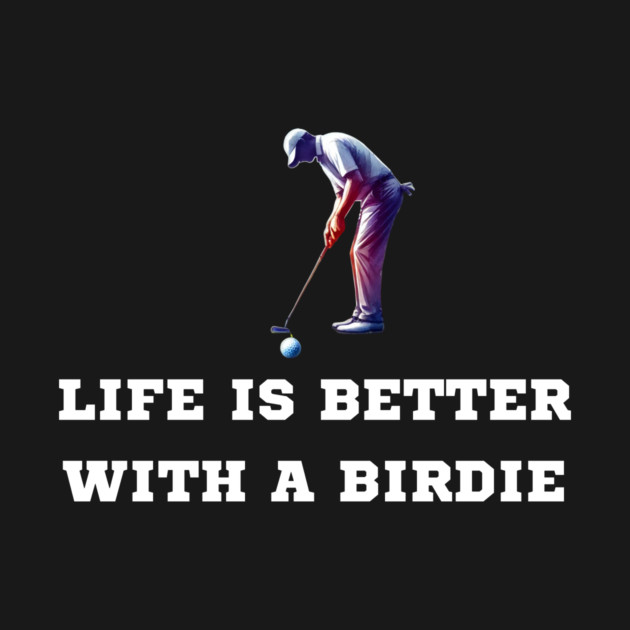 Life Is Better With A Birdie by Oscar's Store 1