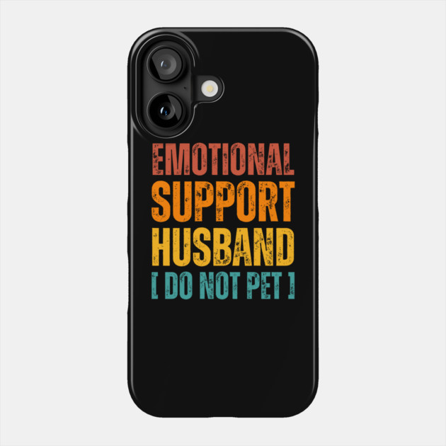 Emotional-Support-Husband-Do-Not-Pet Phone Case by Creatifly Graphic Tees