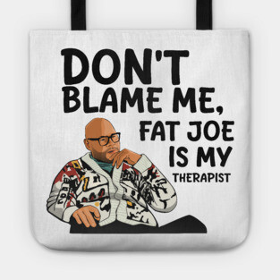 Fat Joe is My Therapist Tote