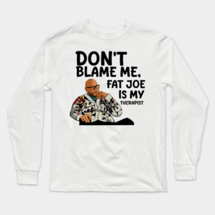 Fat Joe is My Therapist Long Sleeve T-Shirt
