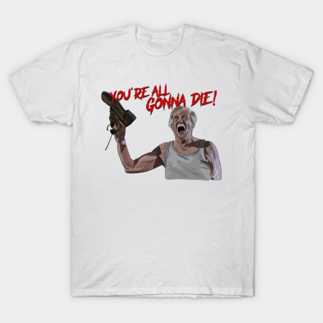 Billy Madison: You're All Gonna Die T-Shirt by 51Deesigns