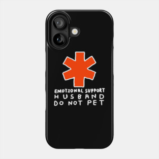 Emotional-Support-Husband-Do-Not-Pet Phone Case