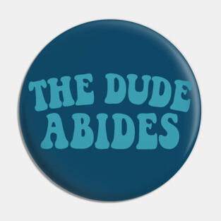 The Dude Abides, Big Lebowski Quote Pin