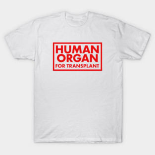 Human Organ For Transplant T-Shirt