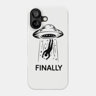 Alien Abduction Finally Funny UFO Humor Phone Case