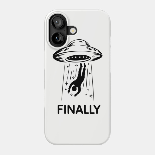 Alien Abduction Finally Funny UFO Humor Phone Case by Anticorporati