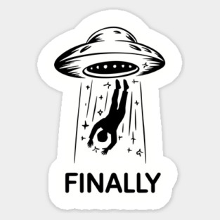 Alien Abduction Finally Funny UFO Humor Sticker