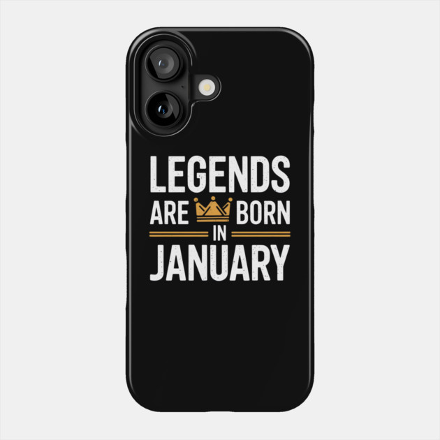Legends Born in January Phone Case by MakerMind8.2