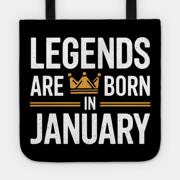 Legends Born in January Tote by MakerMind8.2