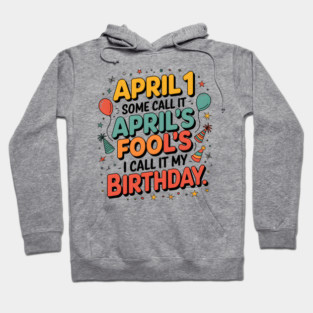 April Fool's Birthday Hoodie