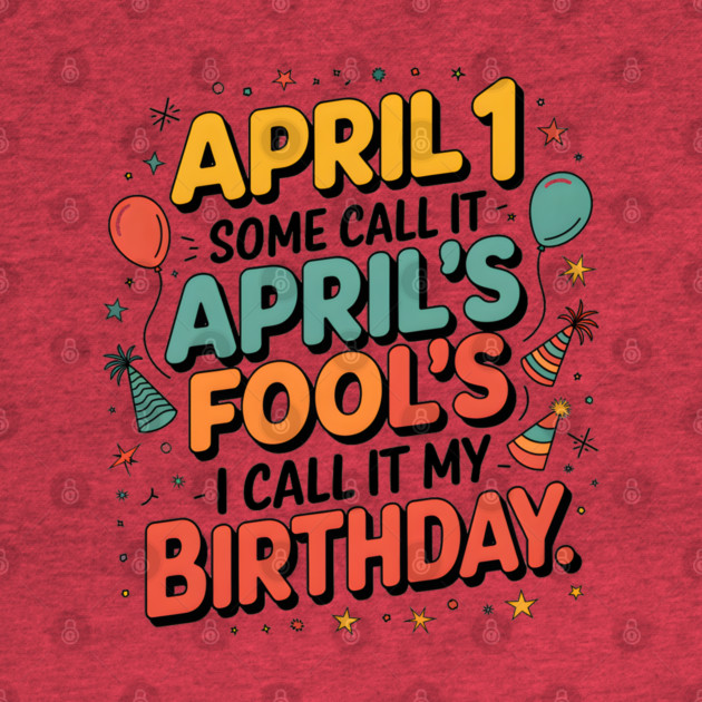April Fool's Birthday by MakerMind8.2