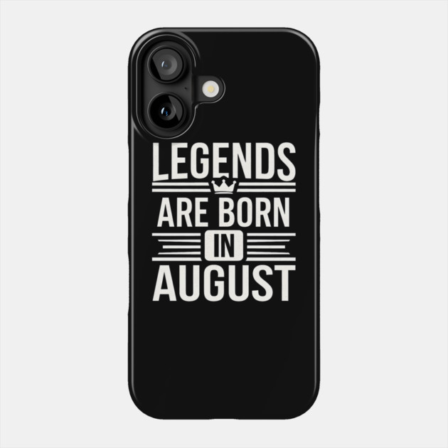 Legends Born in August Phone Case by MakerMind8.2