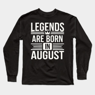 Legends Born in August Long Sleeve T-Shirt
