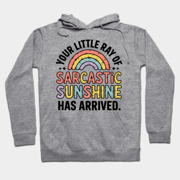 Sarcastic Sunshine Hoodie by MakerMind8.2