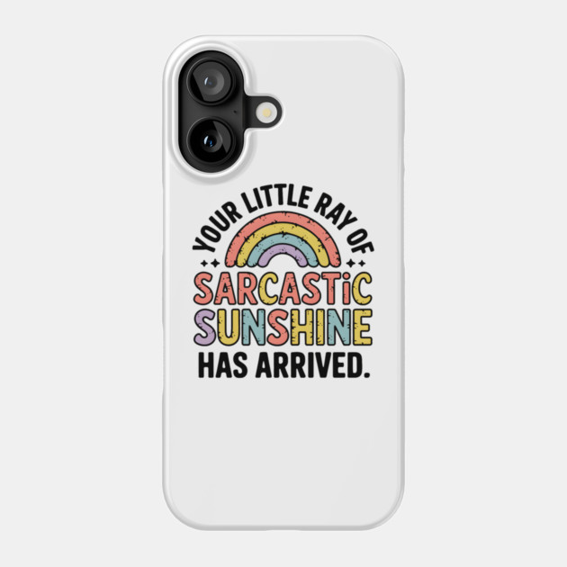 Sarcastic Sunshine Phone Case by MakerMind8.2