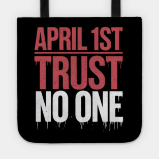 April 1st Trust No One Tote