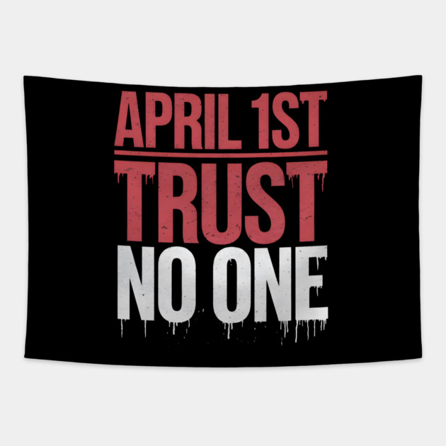 April 1st Trust No One Tapestry by MakerMind8.2