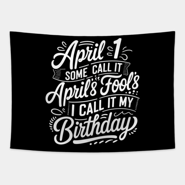 April 1st Birthday Tapestry by MakerMind8.2