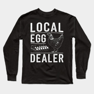 Local Egg Dealer Long Sleeve T-Shirt