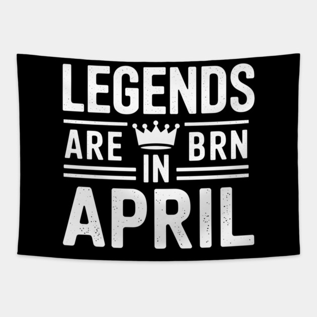 Legends Born in April Tapestry by MakerMind8.2