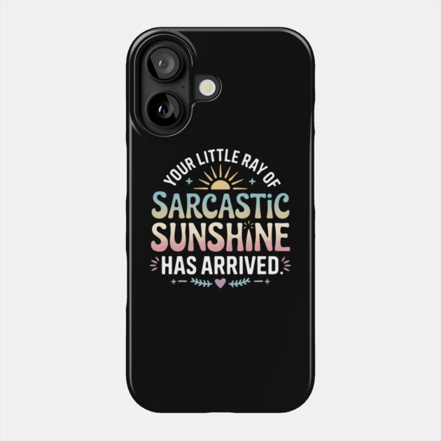 Sarcastic Sunshine Phone Case by MakerMind8.2
