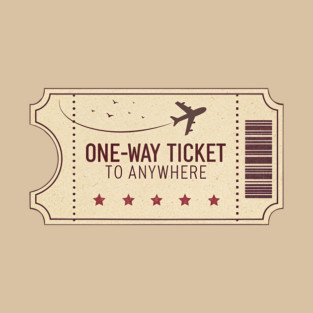 one wat ticket to anywhere T-Shirt