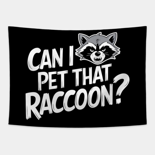 Can I Pet That Raccoon? Tapestry by MakerMind8.2