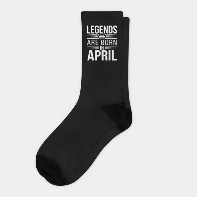 Legends Are Born In April Socks by MakerMind8.2