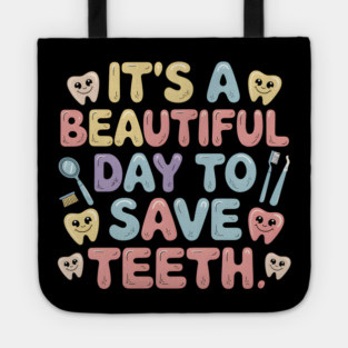 It's A Beautiful Day To Save Teeth Tote