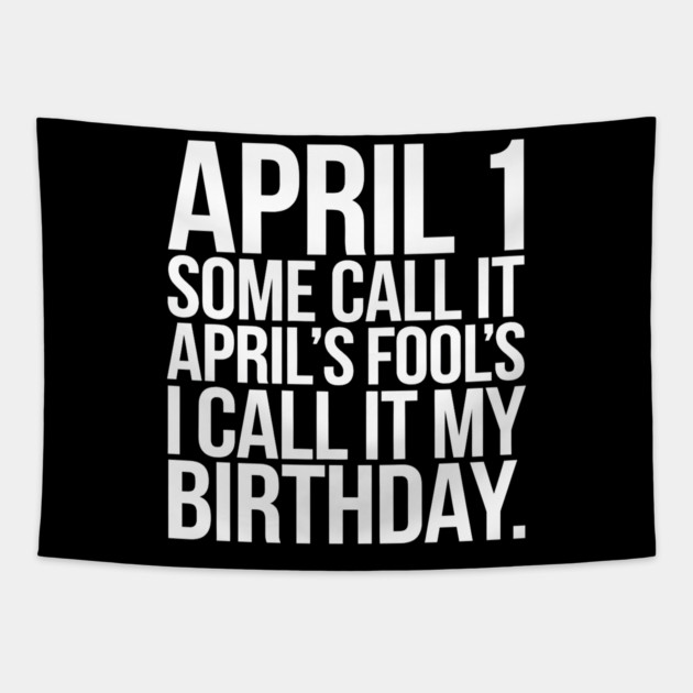 April 1st Birthday Tapestry by MakerMind8.2