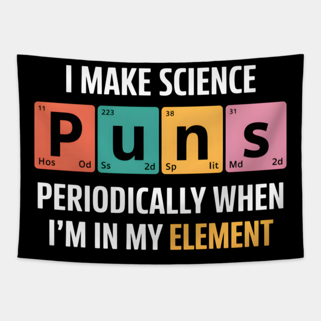 I Make Science Puns Periodically Tapestry by MakerMind8.2