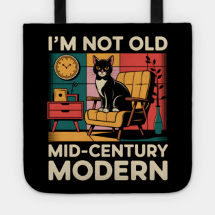 I'm Not Old, I'm Mid-Century Modern Tote
