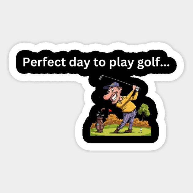 Perfect day to play golf...Unless it rains! Sticker by Oscar's Store 1