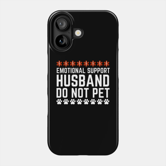 Emotional-Support-Husband-Do-Not-Pet Phone Case by Creatifly Graphic Tees