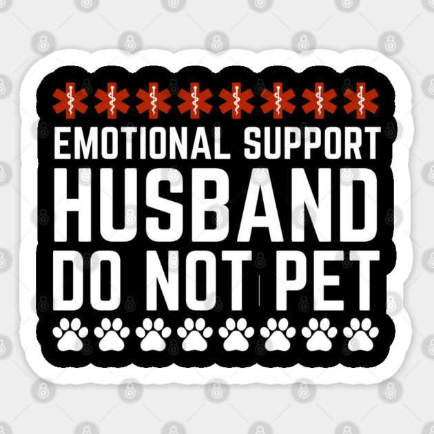 Emotional-Support-Husband-Do-Not-Pet Sticker by Creatifly Graphic Tees