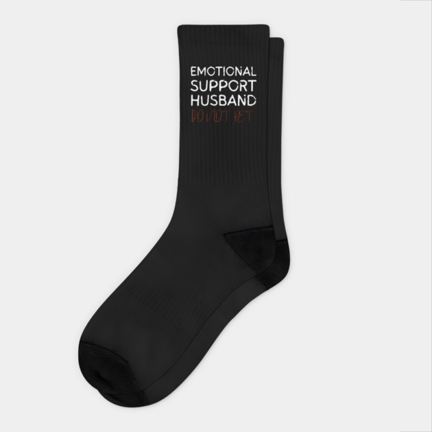 Emotional-Support-Husband-Do-Not-Pet Socks by Creatifly Graphic Tees