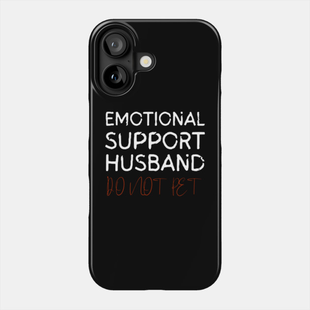 Emotional-Support-Husband-Do-Not-Pet Phone Case by Creatifly Graphic Tees