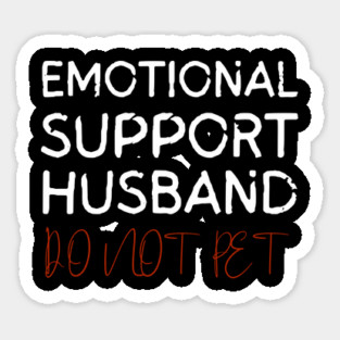Emotional-Support-Husband-Do-Not-Pet Sticker