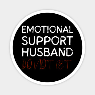 Emotional-Support-Husband-Do-Not-Pet Magnet