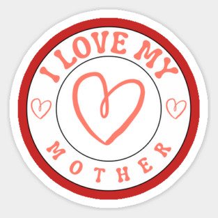 I Love My Mother Sticker