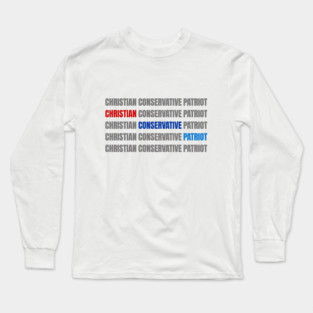 Christian - Conservative - Patriot Long Sleeve T-Shirt