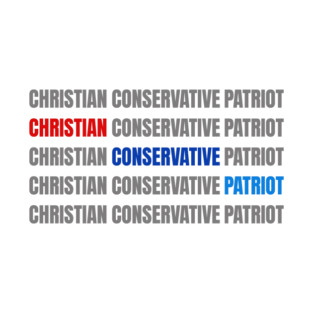 Christian - Conservative - Patriot T-Shirt
