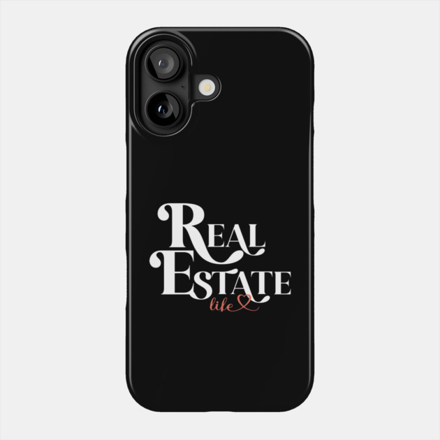 Real Estate Life Phone Case by REG